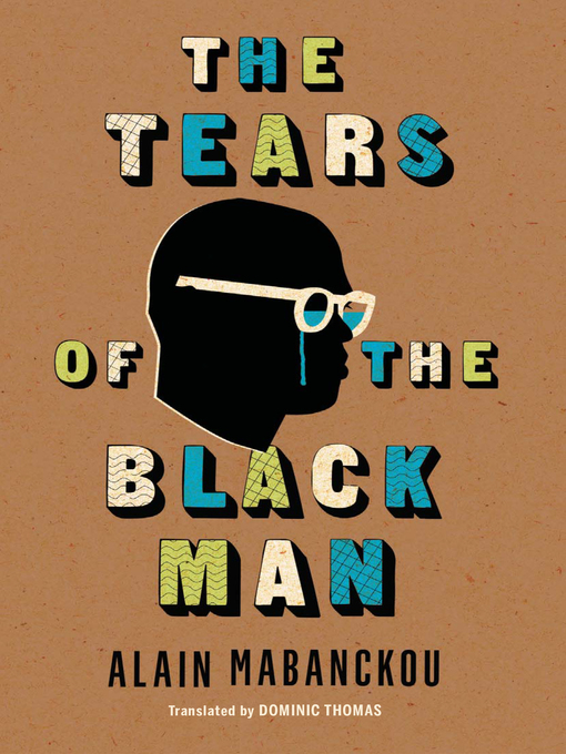 Title details for The Tears of the Black Man by Alain Mabanckou - Available